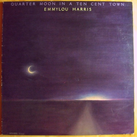 (image for) Harris, Emmylou - Quarter Moon in a Ten Cent Town